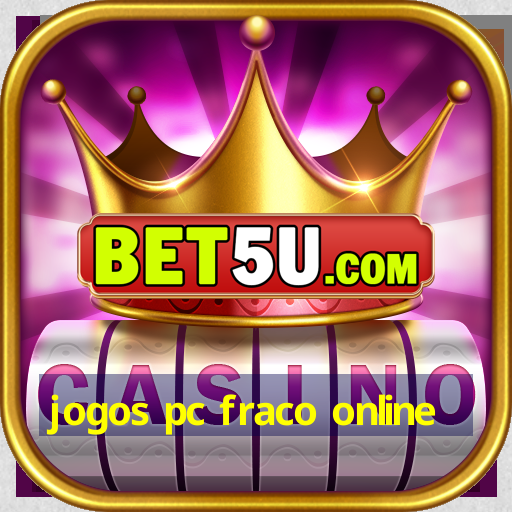 jogos pc fraco online